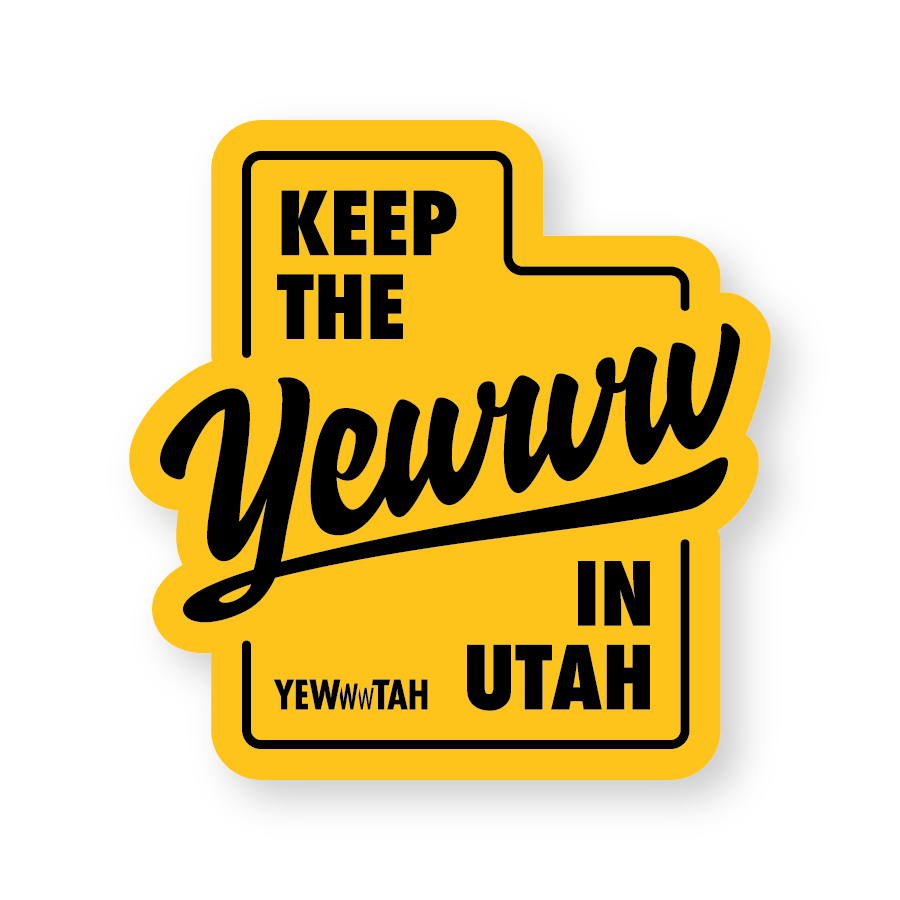 Yellow and black sticker with text 'Keep the Yewww in Utah' on a Yellow background