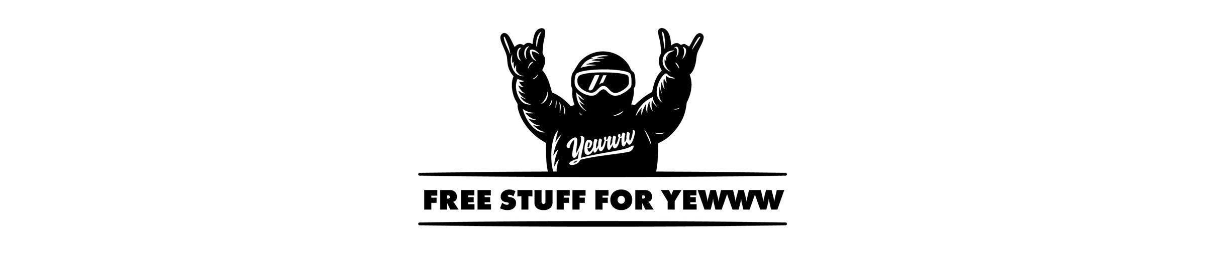 Black and white graphic with a person in goggles and text 'FREE STUFF FOR YEWWW' on a white background