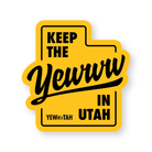 Yellow and black sticker with text 'Keep the Yewww in Utah' on a Yellow background